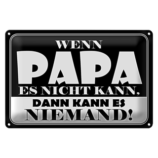 Blechschild Spruch 30x20cm Wenn Papa es nicht kann