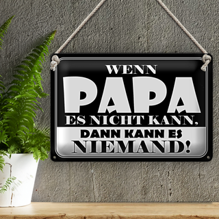 Blechschild Spruch 30x20cm Wenn Papa es nicht kann