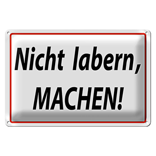 Blechschild Spruch 30x20cm Nicht labern machen