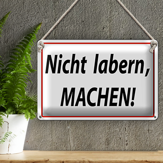 Blechschild Spruch 30x20cm Nicht labern machen