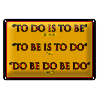 Blechschild Spruch 30x20cm To do is to be Nietzsche