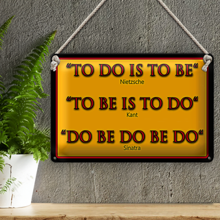 Blechschild Spruch 30x20cm To do is to be Nietzsche