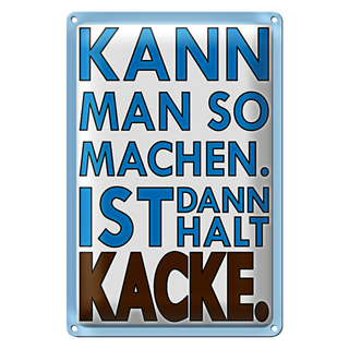 Blechschild Spruch 20x30cm Kann man so machen