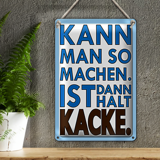 Blechschild Spruch 20x30cm Kann man so machen