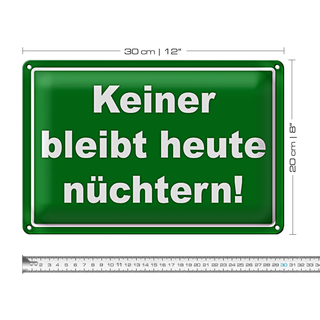 Blechschild Spruch 30x20cm Keiner bleibt heute nüchtern