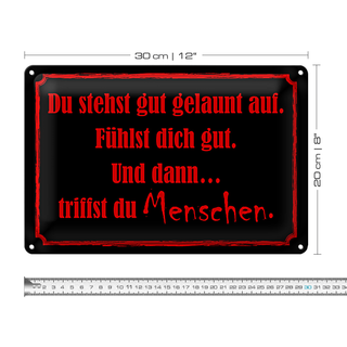 Blechschild Spruch 30x20cm und dann triffst du Menschen