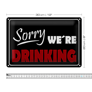 Blechschild Spruch 30x20cm Sorry were drinking