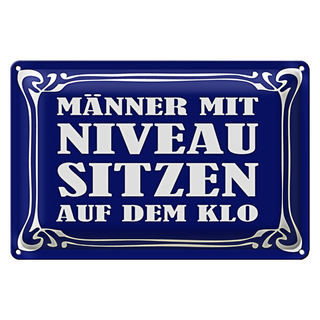 Blechschild Spruch 30x20cm Männer Niveau sitzen auf Klo