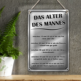 Blechschild Spruch 20x30cm das Alter des Mannes