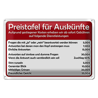 Blechschild Spruch 30x20cm Preistafel für Auskünfte