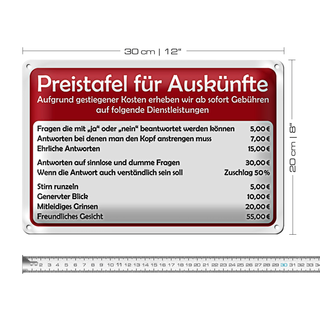 Blechschild Spruch 30x20cm Preistafel für Auskünfte