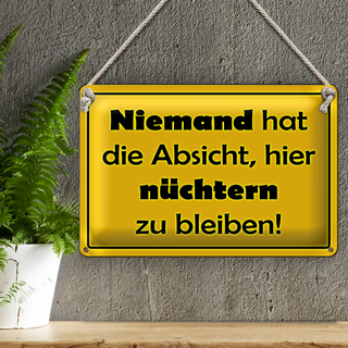 Blechschild Spruch 30x20cm Keine Absicht nüchtern zu bleiben
