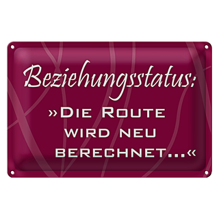 Blechschild Spruch 30x20cm Beziehungsstatus Route