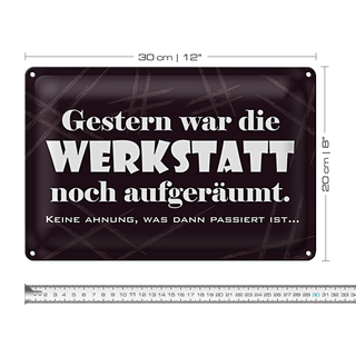 Blechschild Spruch 30x20cm Gestern war Werkstatt aufgeräumt