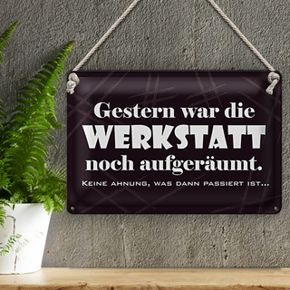 Blechschild Spruch 30x20cm Gestern war Werkstatt aufgeräumt