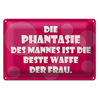 Blechschild Spruch 30x20cm Beste Waffe der Frau Phantasie