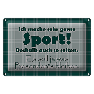 Blechschild Spruch 30x20cm mache gerne Sport deshalb selten