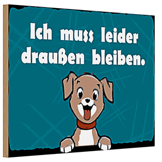 Holzschild Hund 30x20cm Ich muss leider draussen bleiben