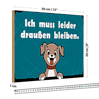 Holzschild Hund 30x20cm Ich muss leider draussen bleiben