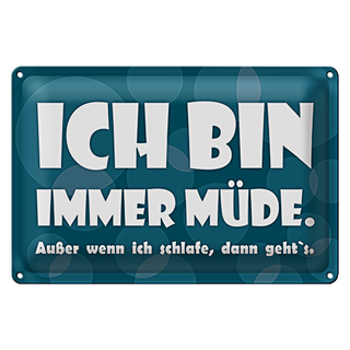 Blechschild Spruch 30x20cm Ich bin immer müde