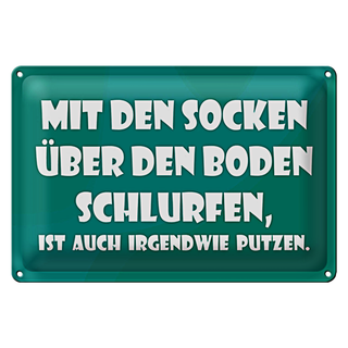 Blechschild Spruch 30x20cm Mit den Socken über den Boden