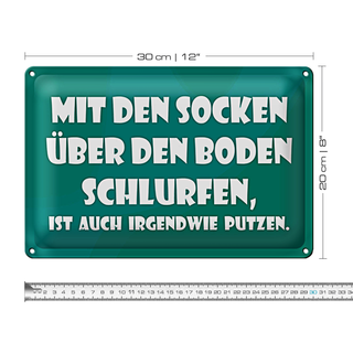 Blechschild Spruch 30x20cm Mit den Socken über den Boden
