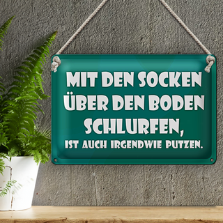 Blechschild Spruch 30x20cm Mit den Socken über den Boden