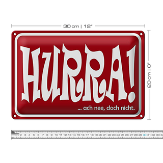 Blechschild Spruch 30x20cm HURRA Ach nee doch nicht
