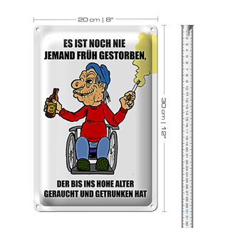 Blechschild Spruch 20x30cm Noch nie jemand früh gestorben