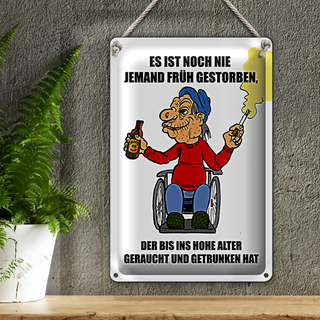 Blechschild Spruch 20x30cm Noch nie jemand früh gestorben