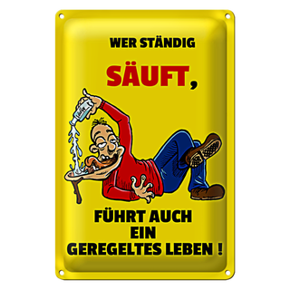 Blechschild 20x30cm Wer ständig säuft geregeltes Leben