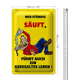 Blechschild 20x30cm Wer ständig säuft geregeltes Leben