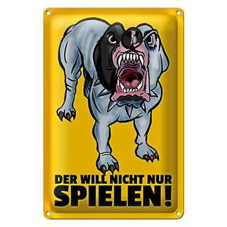 Blechschild Spruch 20x30cm Der will nicht nur spielen Hund