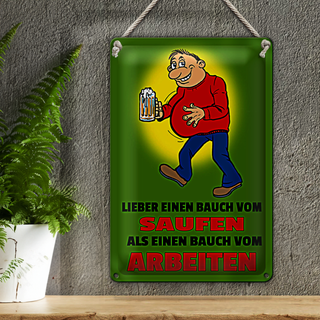 Blechschild Spruch 20x30cm Lieber Bauch vom Saufen als