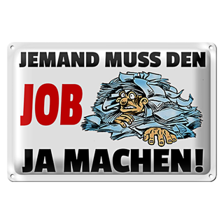 Blechschild Spruch 30x20cm Jemand muss den Job ja machen