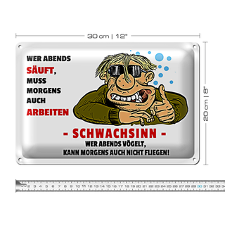 Blechschild 30x20cm Wer abends säuft muss Morgens