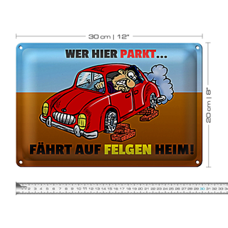 Blechschild Spruch 30x20cm Wer hier parkt fährt auf Felgen Heim