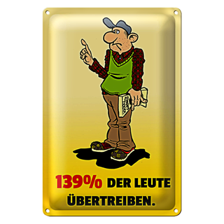 Blechschild Spruch 20x30cm 139% der Leute übertreiben