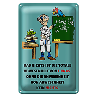Blechschild Spruch 20x30cm Nichts ist Abwesenheit von Etwas
