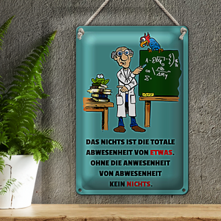 Blechschild Spruch 20x30cm Nichts ist Abwesenheit von Etwas