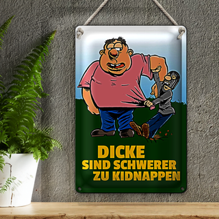 Blechschild Spruch 20x30cm Dicke schwerer zu kidnappen