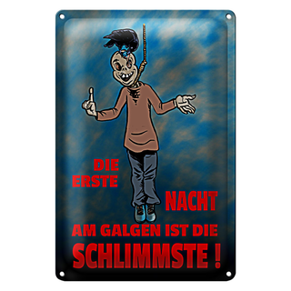 Blechschild Spruch 20x30cm Erste Nacht am Galgen ist schlimmste