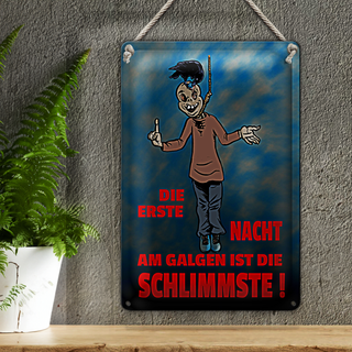 Blechschild Spruch 20x30cm Erste Nacht am Galgen ist schlimmste