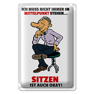 Blechschild Spruch 20x30cm Muss nicht im Mittelpunkt stehen
