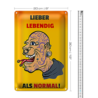 Blechschild Spruch 20x30cm lieber lebendig als normal