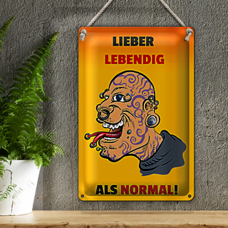 Blechschild Spruch 20x30cm lieber lebendig als normal