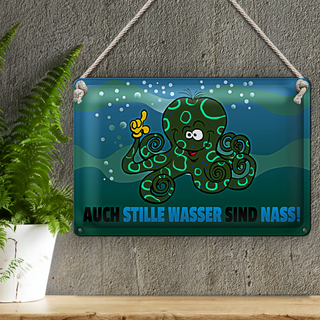 Blechschild Spruch 30x20cm Auch stille Wasser sind nass