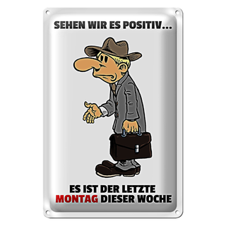 Blechschild Spruch 20x30cm letzte Montag der Woche