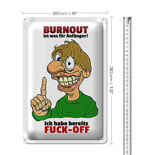 Blechschild Spruch 20x30cm Burnout für Anfänger habe FUCK-OFF