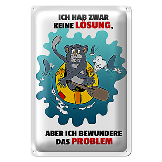 Blechschild Spruch 20x30cm Keine Lösung aber bewundere Problem